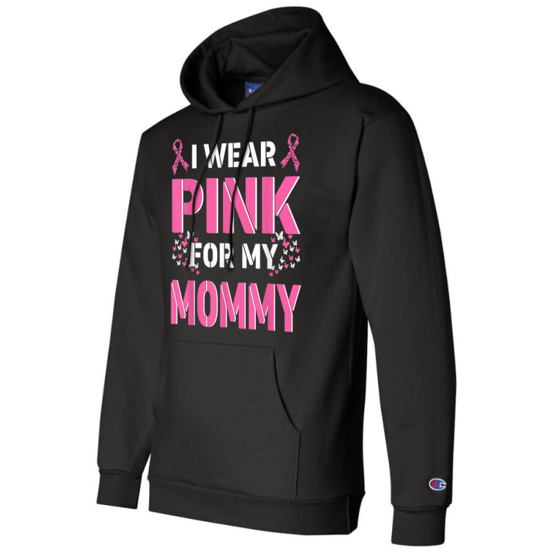 I Wear Pink For My Mommy Mom Breast Cancer Awareness Faith T Shirt Champion Hoodie | Artistshot