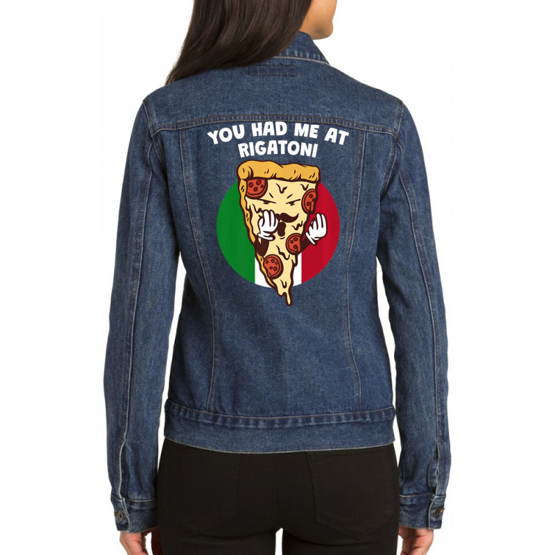 You Had Me At Rigatoni Italian Humor Italy Food Ladies Denim Jacket by tiennguyen | Artistshot