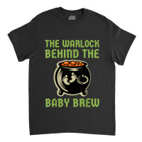 The Warlock Behind The Baby Brew, Halloween New Dad To Be Classic T-shirt | Artistshot