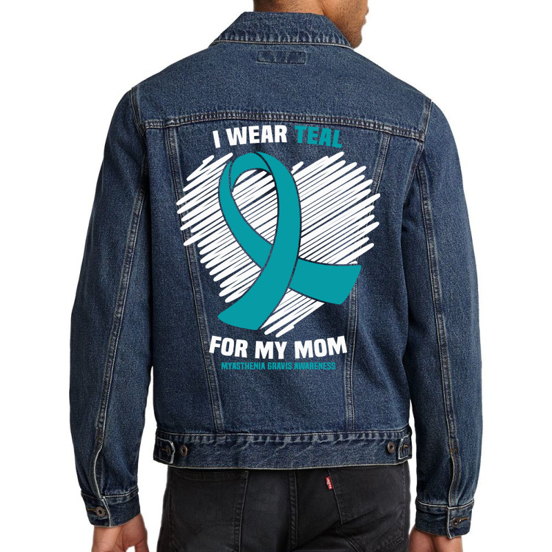 I Wear Teal For My Mom Myasthenia Gravis Awareness Pullover Hoodie Men Denim Jacket | Artistshot