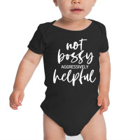 I’m Not Bossy I’m Aggressively Helpful Funny Quote Boss Gift Sweat Baby Bodysuit | Artistshot