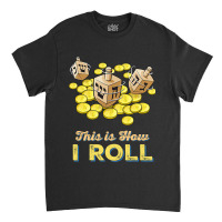 Funny This Is How I Roll  Jewish Hanukkah Dreidel Classic T-shirt | Artistshot