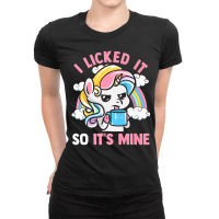 Unicorn I Licked It So It's Mine Unicorns Funny Quotes Premium T Shirt Ladies Fitted T-shirt | Artistshot