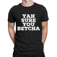 Yah Sure You Betcha State Minnesota T-shirt | Artistshot