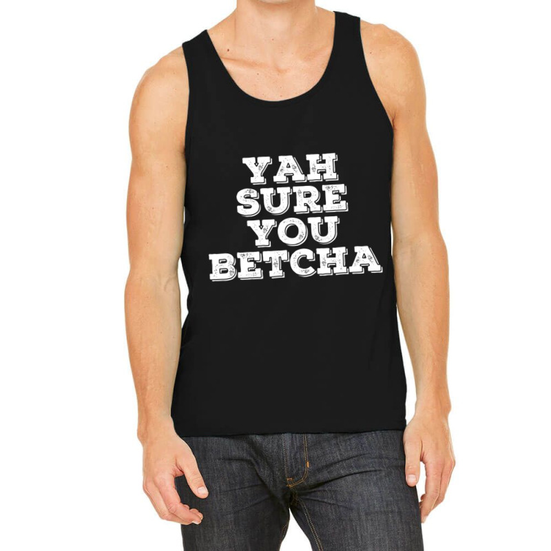 Yah Sure You Betcha State Minnesota Tank Top | Artistshot