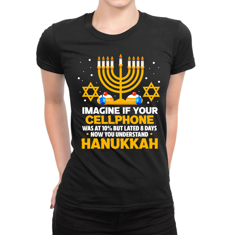 Hanukkah Jewish Funny Imagine If Your Cellphone Was At 10 Ladies Fitted T-Shirt by DonnaSchennum1234 | Artistshot