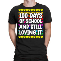 Cute 100 Days Of School And Still Loving It Hearts 100th Day T Shirt T-shirt | Artistshot