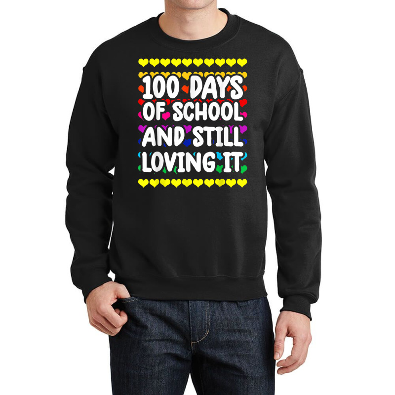 Cute 100 Days Of School And Still Loving It Hearts 100th Day T Shirt Crewneck Sweatshirt | Artistshot