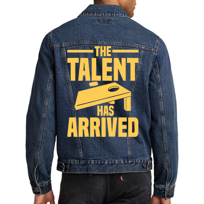 Cornhole Player T  Shirt The Talent Has Arrived   Cornhole T  Shirt Men Denim Jacket by spiritforgive | Artistshot