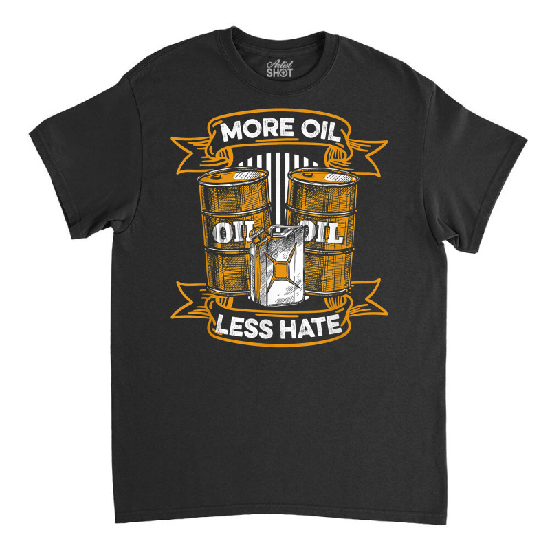 Oil Drilling Barrel Fracking   Fracker Oilfield T Shirt Classic T-shirt by ald1heberts | Artistshot