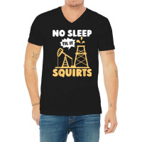 Oil Drilling Squirts Fracking Fracker   Oilfield T Shirt V-neck Tee | Artistshot