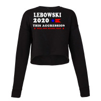 #big #lebowski #2020 #this #aggression #will #not #stand #man Cropped Sweater | Artistshot