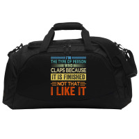 I'm The Type Of Person Who Claps Because, It Is Finished T Shirt Active Duffel | Artistshot