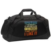 I'm The Type Of Person Who Claps Because, It Is Finished T Shirt Active Duffel | Artistshot