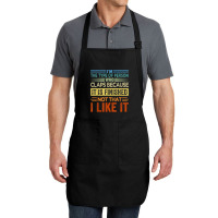 I'm The Type Of Person Who Claps Because, It Is Finished T Shirt Full-length Apron | Artistshot