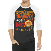 Kids Boys Thanksgiving Mommy & Daddy Are Thankful For Me T Shirt 3/4 Sleeve Shirt | Artistshot