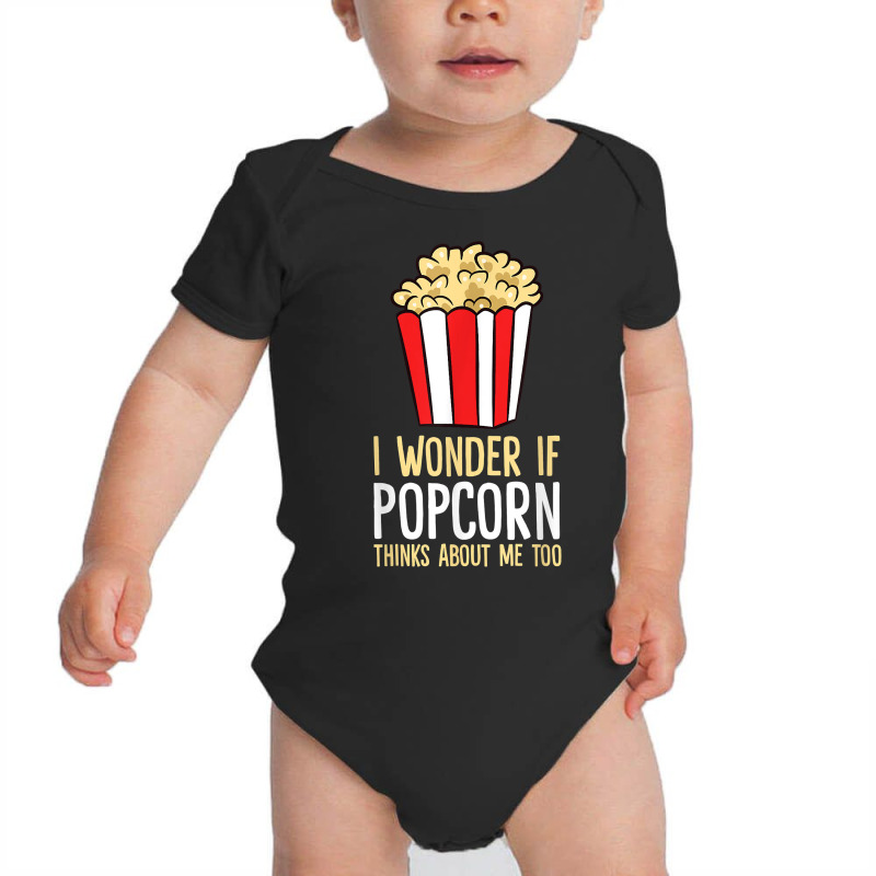 I Wonder If Popcorn Thinks About Me Too Popcorn Lover T Shirt Baby Bodysuit | Artistshot