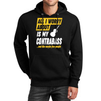 Contrabass Player Worries Funny Quote Unisex Hoodie | Artistshot