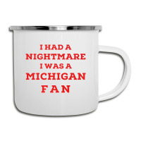 Ohio Beat Michigan, I Had A Nightmare I Was A Michigan Fan Premium T S Camper Cup | Artistshot