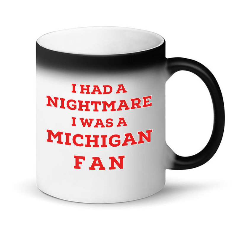 Ohio Beat Michigan, I Had A Nightmare I Was A Michigan Fan Premium T S Magic Mug | Artistshot