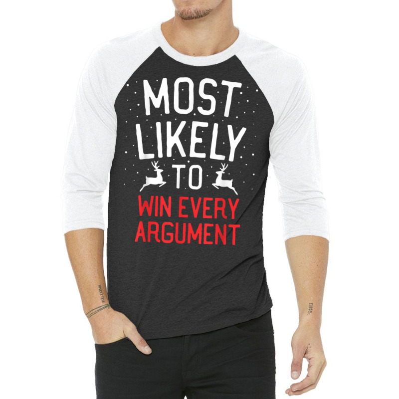 Most Likely To Christmas Win Every Argument T Shirt 3/4 Sleeve Shirt by kamrynshut8 | Artistshot