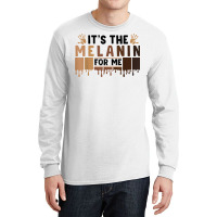 It's The Melanin For Me Proud Of Black Skin Tone Hands T Shirt Long Sleeve Shirts | Artistshot