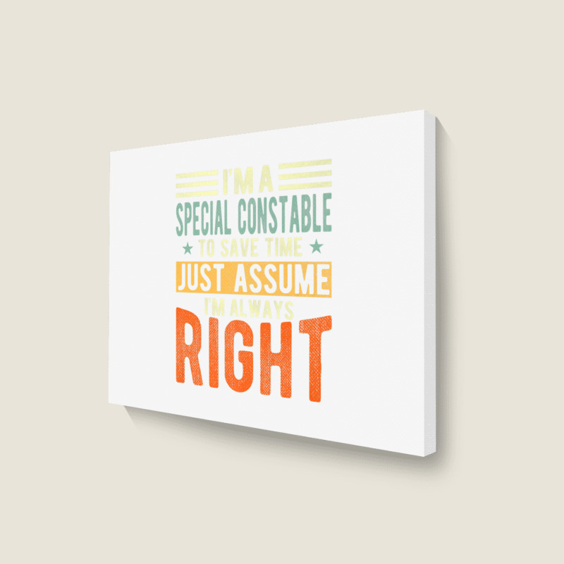 Special Constable Design  I´m Always Right  Special Premium T Shirt Landscape Canvas Print | Artistshot