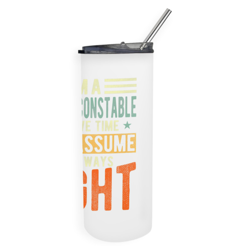 Special Constable Design  I´m Always Right  Special Premium T Shirt Skinny Tumbler | Artistshot