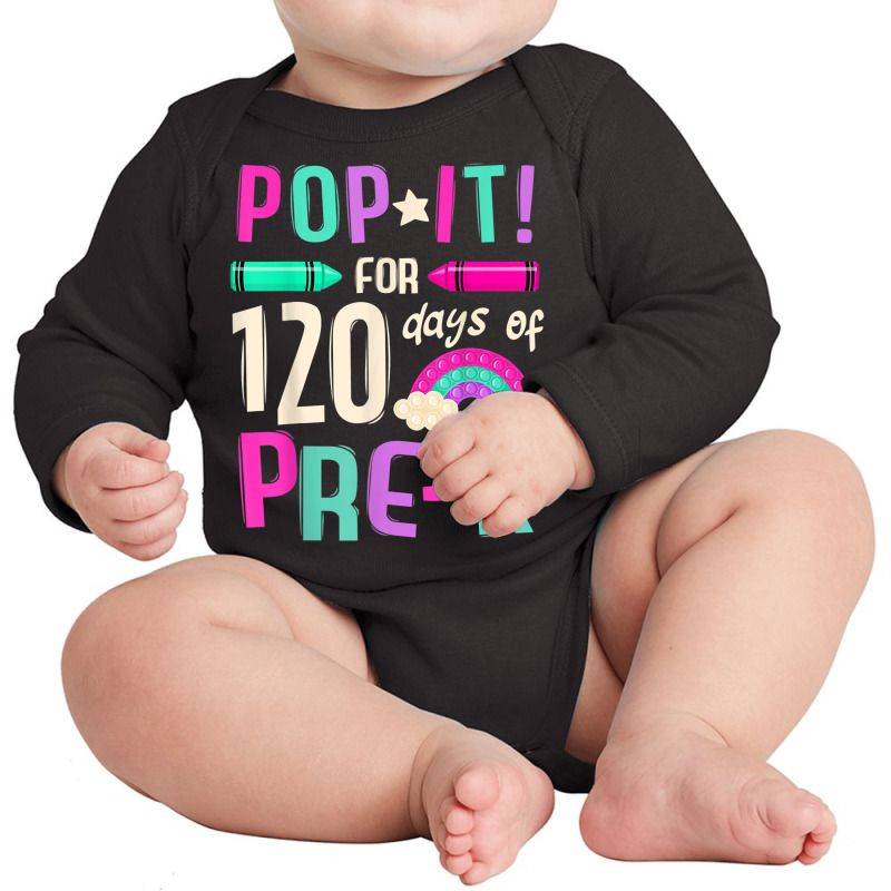 Pop It Pre K 120th Day Of School And Still Poppin Kids T Shirt Long Sleeve Baby Bodysuit | Artistshot