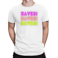 Raves Funny Raving Festival Electronic Music Hippy Dancing T Shirt T-shirt | Artistshot