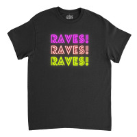 Raves Funny Raving Festival Electronic Music Hippy Dancing T Shirt Classic T-shirt | Artistshot