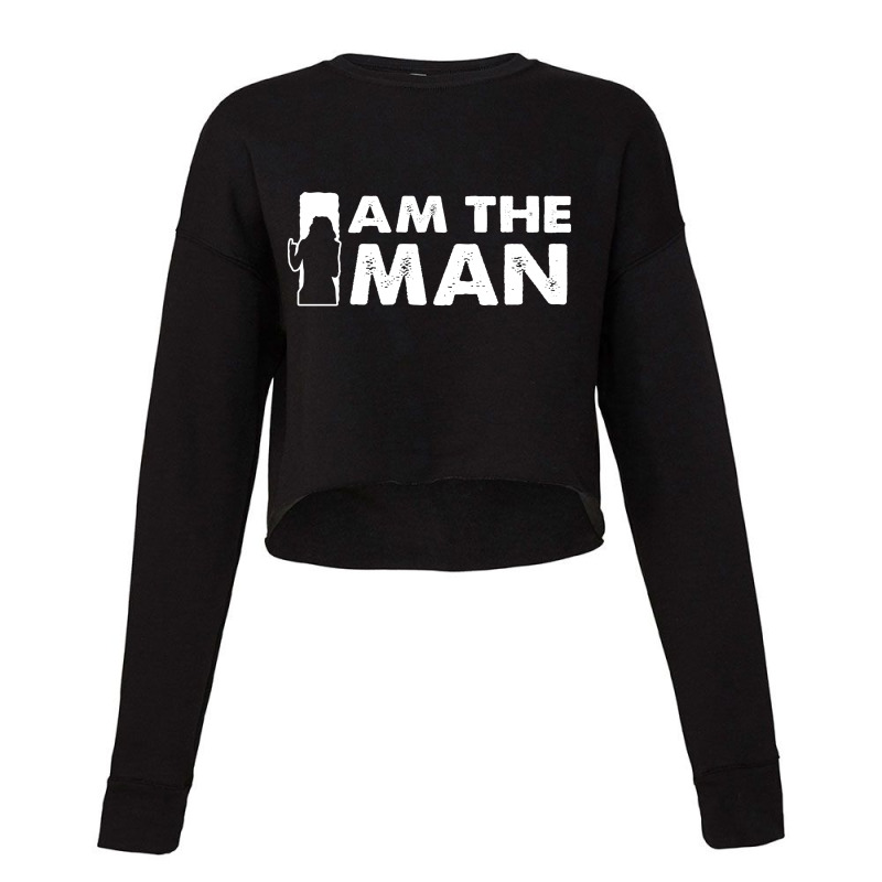 I Am The Man Cropped Sweater | Artistshot