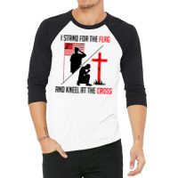 I Stand For The Flag And Kneel At The Cross 3/4 Sleeve Shirt | Artistshot