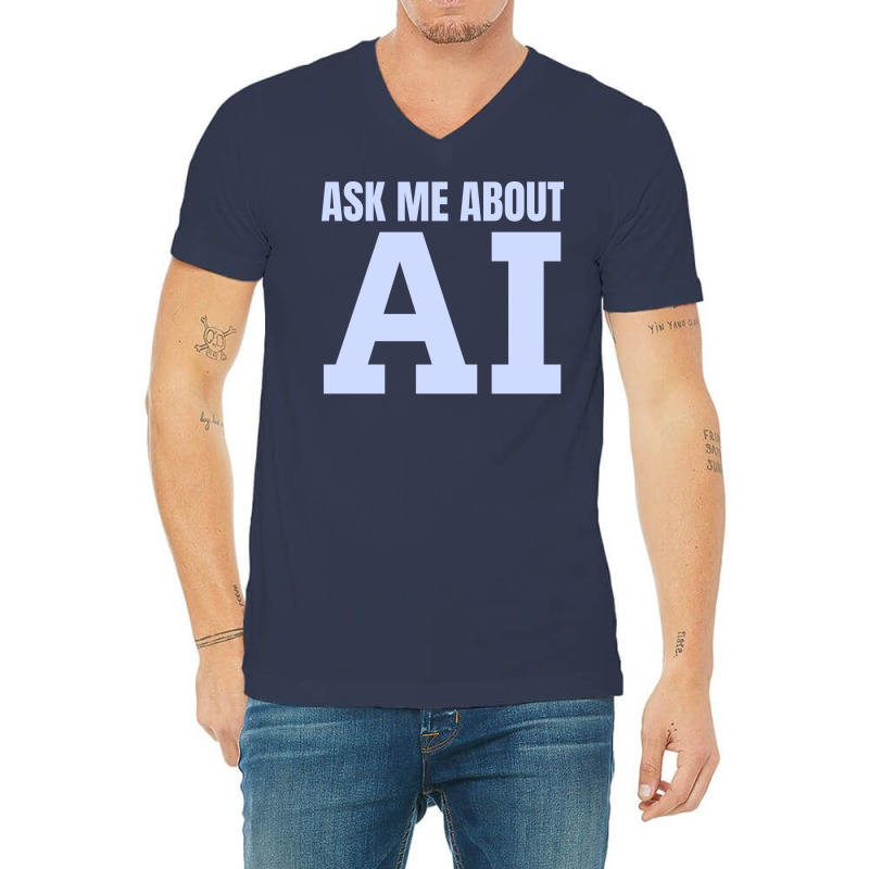 Ask Me About Ai V-neck Tee | Artistshot