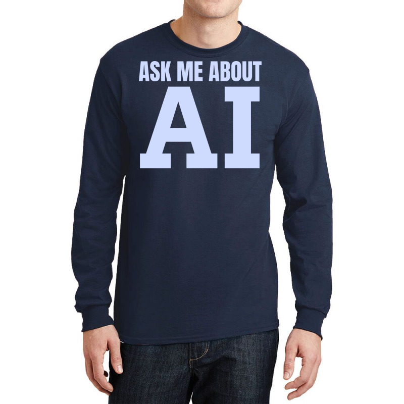 Ask Me About Ai Long Sleeve Shirts | Artistshot