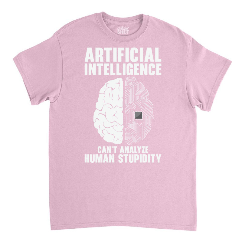 Artificial Intelligence Programmer Brain Human Stupidity Classic T-shirt by naxhamaizulg | Artistshot