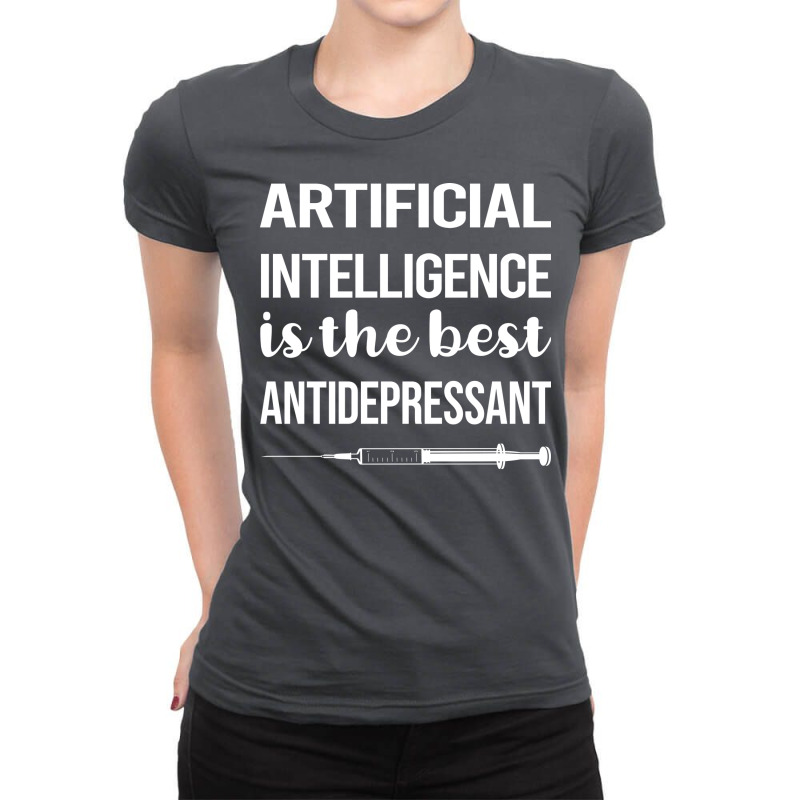 Antidepressant Artificial Intelligence Ai Ladies Fitted T-Shirt by sensithoryn | Artistshot