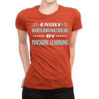 Funny Easily Distracted By Machine Learning Ladies Fitted T-shirt | Artistshot