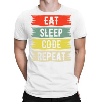 Eat Sleep Code Repeat T-shirt | Artistshot