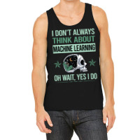 Funny Skeleton Yes I Do Machine Learning Tank Top | Artistshot