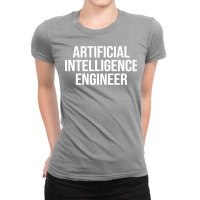 Artificial Intelligence Engineer (1) Ladies Fitted T-shirt | Artistshot