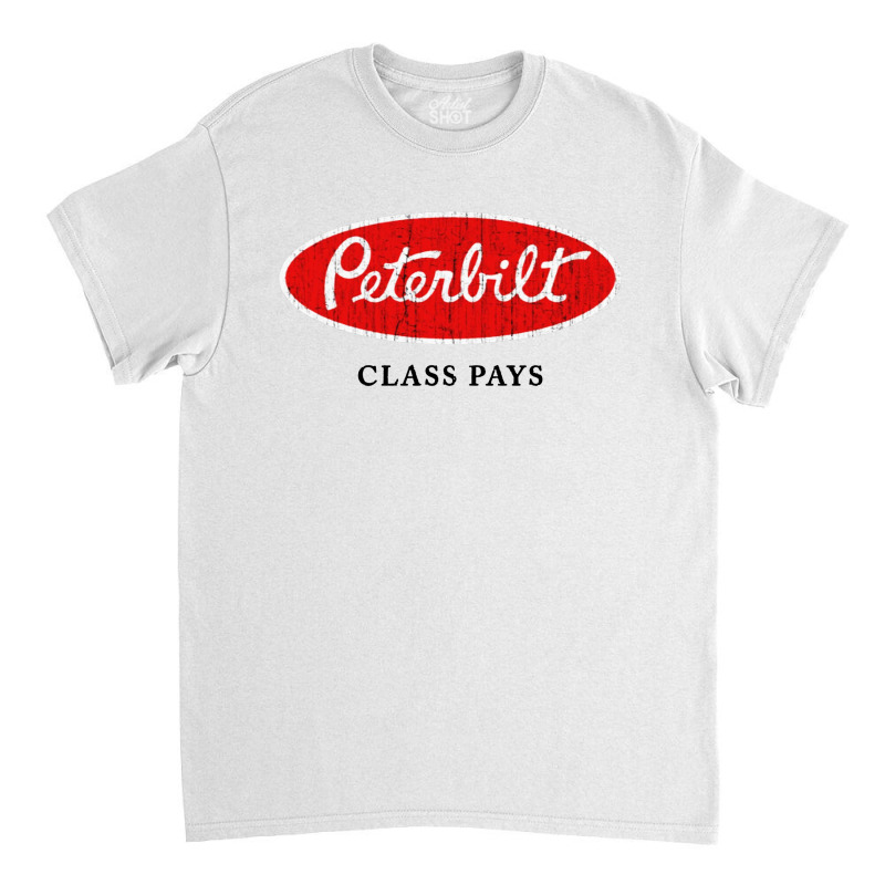 Peterbilt Class Pays Classic T-shirt by Anyaran | Artistshot