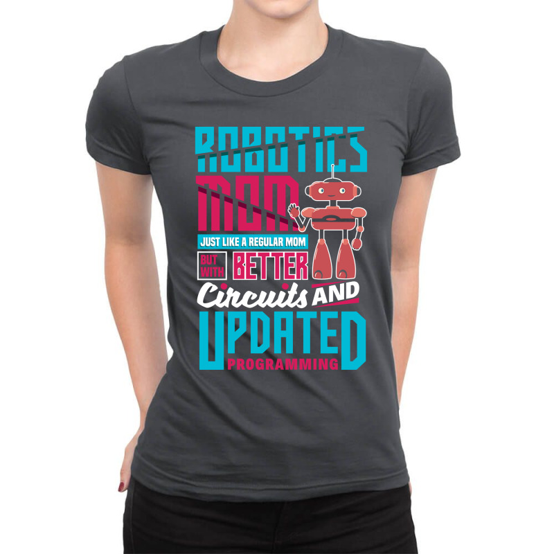 Robotics Engineering Humanoid Robots Funny Robotics Mom (1) Ladies Fitted T-Shirt by ashkocylwiko | Artistshot