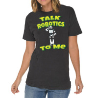 Talk Robotics To Me Vintage T-shirt | Artistshot