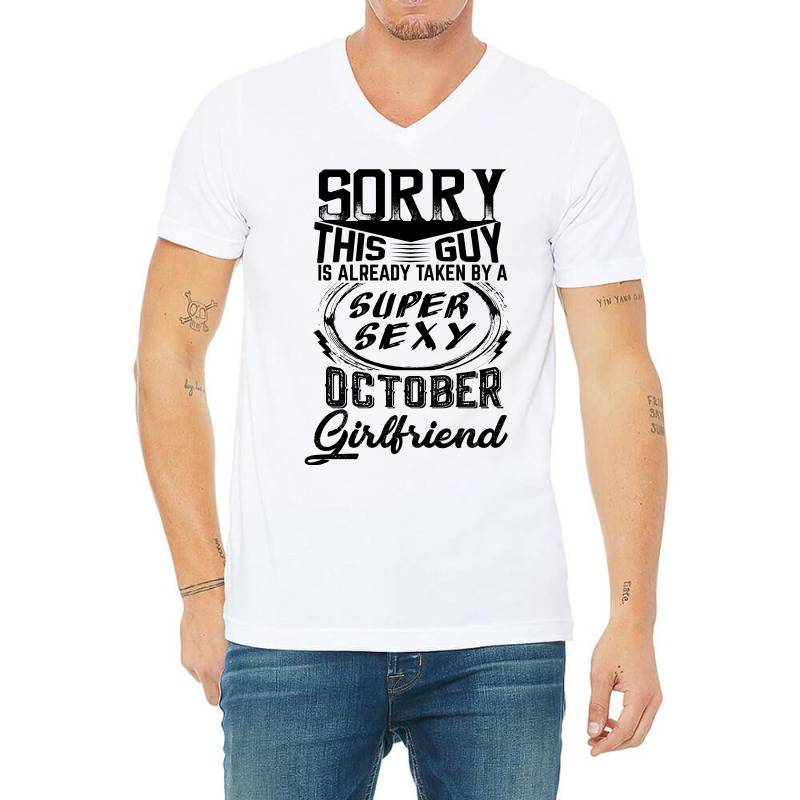 This Guy Is Taken By A Super Sexy October Girlfriend V-neck Tee | Artistshot