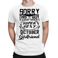 This Guy Is Taken By A Super Sexy October Girlfriend T-shirt | Artistshot