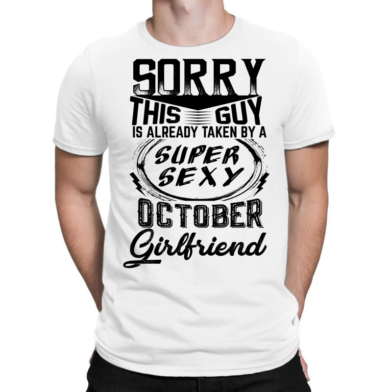 This Guy Is Taken By A Super Sexy October Girlfriend T-shirt | Artistshot