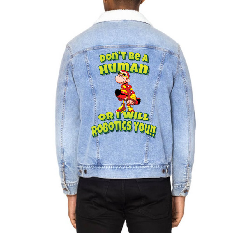 Don't Be A Human Or I Will Robotics You! Robots (1) Unisex Sherpa-Lined Denim Jacket by lontioilazit | Artistshot