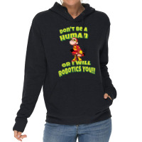 Don't Be A Human Or I Will Robotics You! Robots (1) Lightweight Hoodie | Artistshot