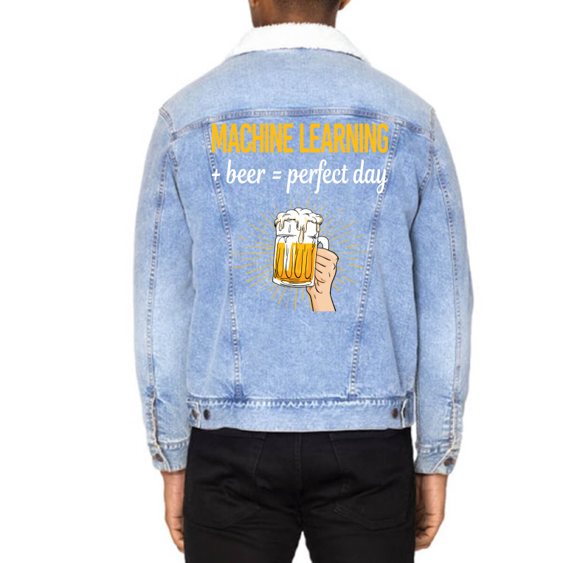 Beer Perfect Day Machine Learning Unisex Sherpa-lined Denim Jacket | Artistshot